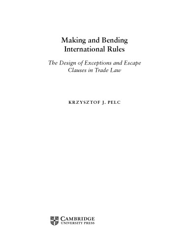 Making and Bending International Rules: The Design of Exceptions and Escape Clauses in Trade Law