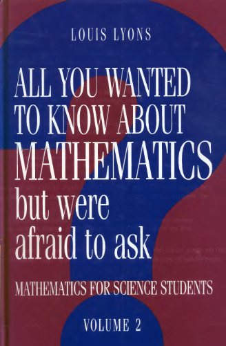 All You Wanted to Know about Mathematics but Were Afraid to Ask - Mathematics Applied to Science