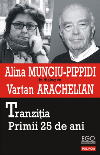 Tranziția. Primii 25 ani - Alina MUNGIU-PIPPIDI in dialog cu Vartan Arachelian