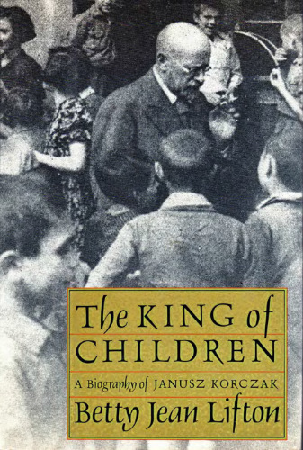 The King of Children: A Biography of Janusz Korczak