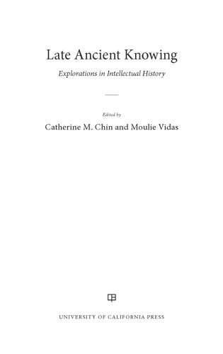 Late Ancient Knowing: Explorations in Intellectual History