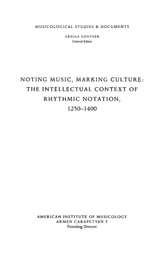 Noting Music, Marking Culture: the Intellectual Context of Rhythmic Notation, 1250–1400