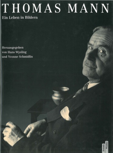 Thomas Mann. Ein Leben in Bildern