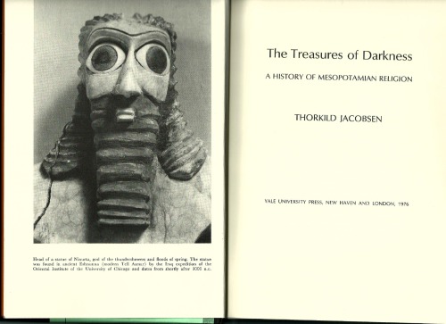The Treasures of Darkness: A History of Mesopotamian Religion