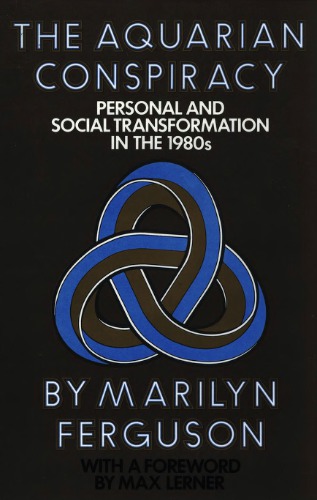 The Aquarian  Conspiracy: Personal and Social Transformation in the 1980s