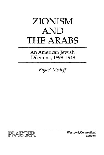Zionism and the Arabs: An American Jewish Dilemma, 1898–1948