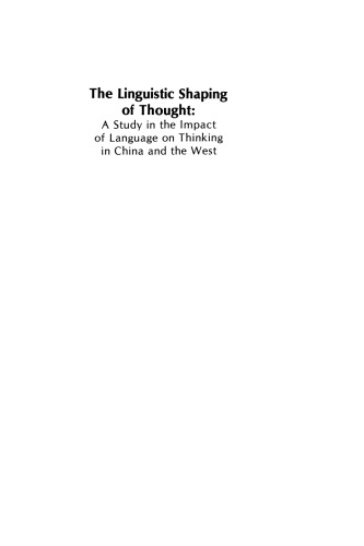 The Linguistic Shaping of Thought: A Study in the Impact of Language on Thinking in China and the West