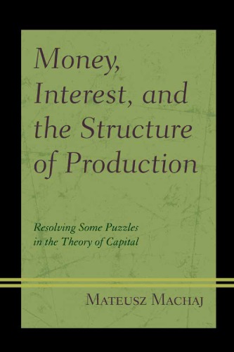 Money, Interest, and the Structure of Production: Resolving Some Puzzles in the Theory of Capital