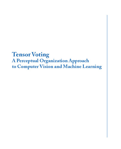 Tensor voting - A perceptual organization approach to computer vision and machine learning