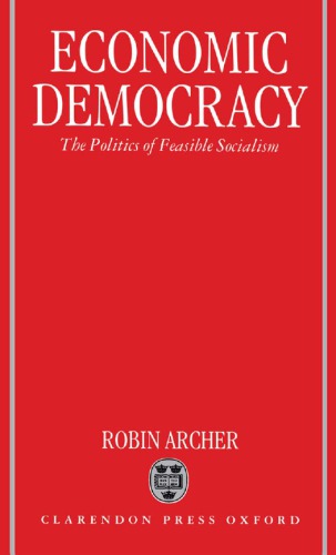 Economic Democracy: The Politics of Feasible Socialism