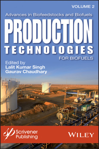 Advances in Biofeedstocks and Biofuels, Volume 2: Production Technologies for Biofuels