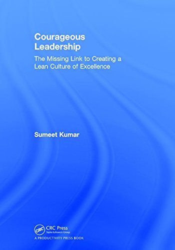Courageous Leadership: The Missing Link to Creating a Lean Culture of Excellence