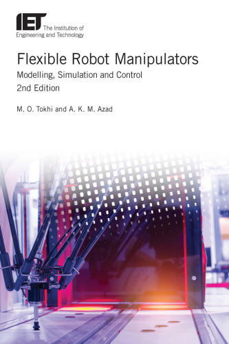 Flexible Robot Manipulators : Modelling, Simulation and Control