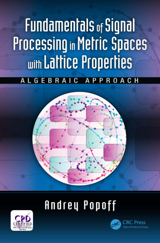 Fundamentals of Signal Processing in Metric Spaces with Lattice Properties: Algebraic Approach