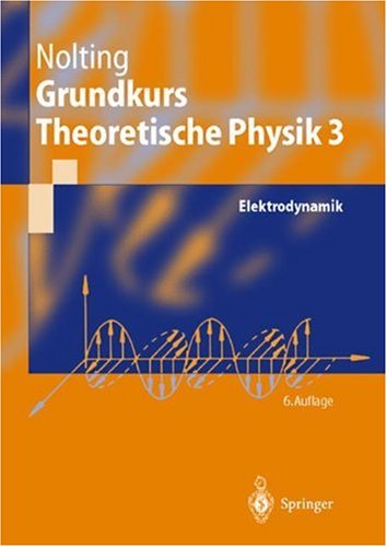 Grundkurs Theoretische Physik 3. Elektrodynamik