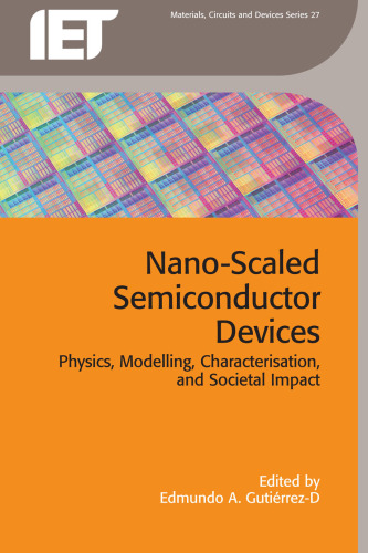 Nano-scaled Semiconductor Devices: Physics, Modelling, Characterisation, and Societal Impact