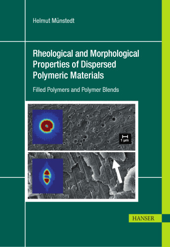 Rheological and Morphological Properties of Dispersed Polymeric Materials: Filled Polymers and Polymer Blends