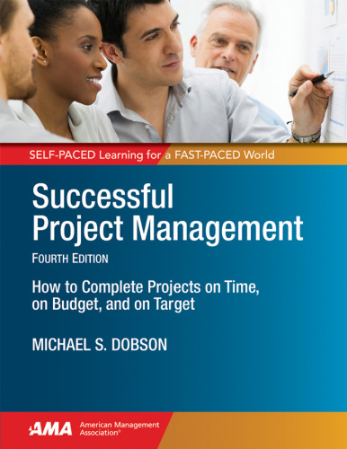 Successful Project Management: How to Complete Projects on Time, on Budget, and on Target