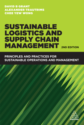 Sustainable Logistics and Supply Chain Management: Principles and Practices for Sustainable Operations and Management