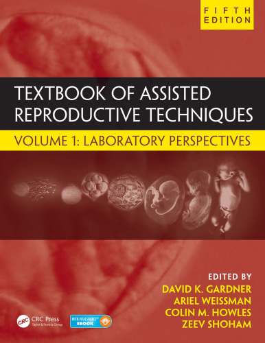 Textbook of Assisted Reproductive Techniques, Fifth Edition: Volume 1: Laboratory Perspectives
