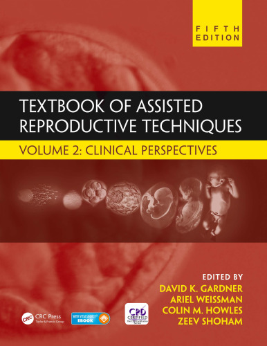 Textbook of Assisted Reproductive Techniques, Fifth Edition: Volume 2: Clinical Perspectives