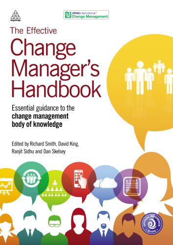 The Effective Change Manager's Handbook: Essential Guidance to the Change Management Body of Knowledge