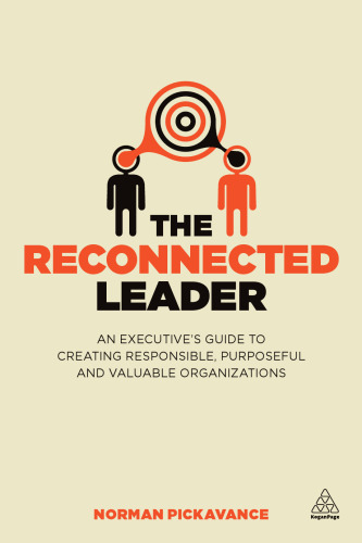 The reconnected leader : an executive's guide to creating responsible, purposeful and valuable organizations