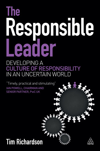 The Responsible Leader: Developing a Culture of Responsibility in an Uncertain World