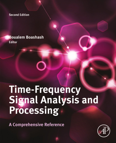 Time-Frequency Signal Analysis and Processing, Second Edition: A Comprehensive Reference