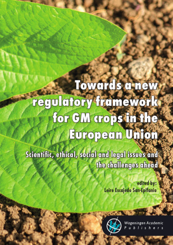 Towards a New Regulatory Framework for Gm Crops in the European Union: Scientific, Ethical, Social and Legal Issues and the Challenges Ahead
