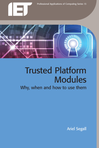 Trusted Platform Modules: Why, When and How to Use Them