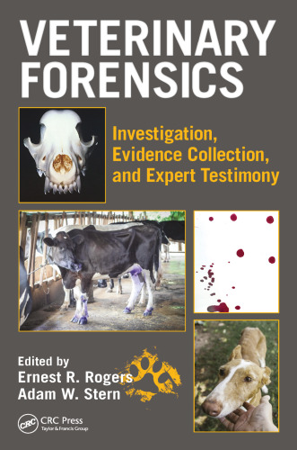Veterinary Forensics: Investigation, Evidence Collection, and Expert Testimony