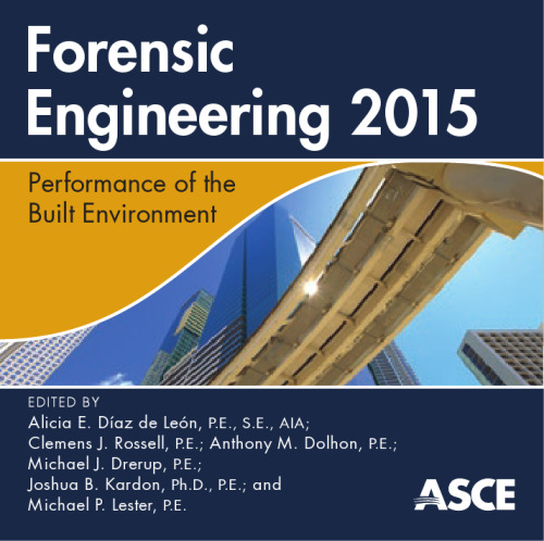 Forensic Engineering 2015 : performance of the built environment : proceedings of the Seventh Congress on Forensic Engineering, November 15-18, 2015, Miami, Florida