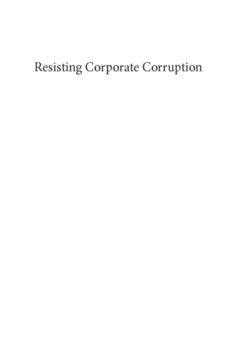 Resisting corporate corruption : cases in practical ethics from Enron through financial crisis
