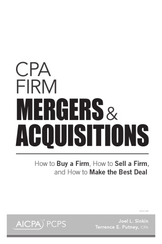 CPA firm mergers & acquisitions : how to buy a firm, how to sell a firm, and how to make the best deal