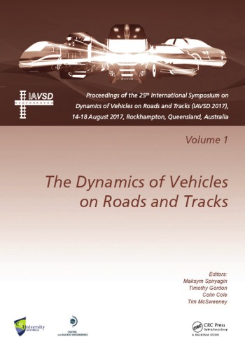 Dynamics of Vehicles on Roads and Tracks Volume 1 Proceedings of the 25th International Symposium on Dynamics of Vehicles on Roads and Tracks (IAVSD 2017), 14-18 August 2017, Rockhampton, Queensland, Australia
