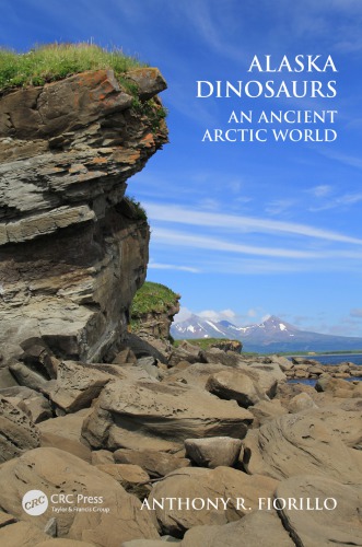 Alaska Dinosaurs : An Ancient Arctic World