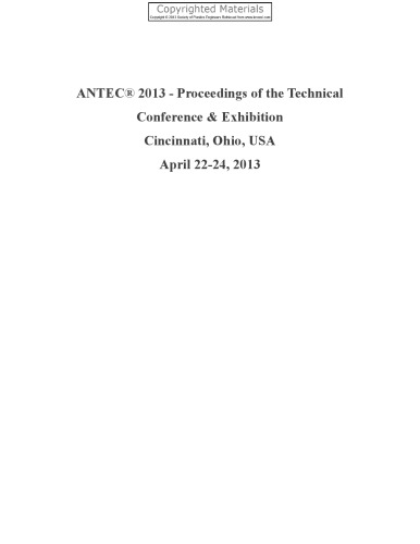 71st annual technical conference of the Society of Plastics Engineers (ANTEC 2013) : Cincinnati, Ohio, USA, 22-24 April 2013