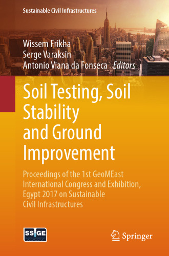 Soil testing, soil stability and ground improvement : proceedings of the 1st GeoMEast International Congress and Exhibition, Egypt 2017 on sustainable civil infrastructures