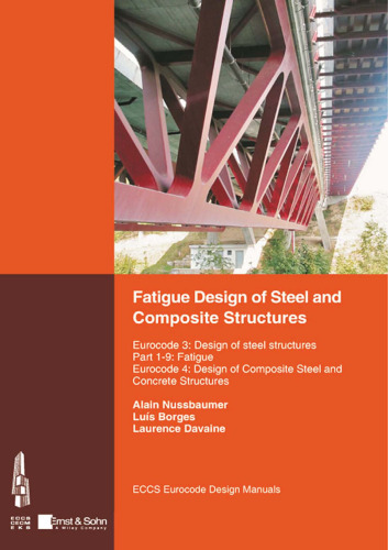 Fatigue design of steel and composite structures : Eurocode 3: Design of steel structures. Part 1-9: Fatigue. Eurocode 4: Design of composite steel and concrete structures