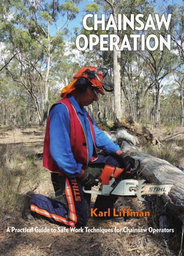 Chainsaw operation : a practical guide to safe work techniques for chainsaw operators