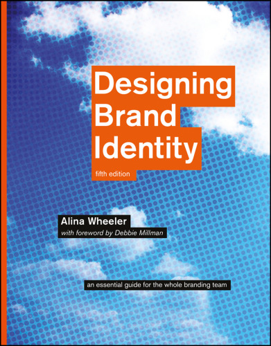 Designing brand identity : an essential guide for the entire branding team