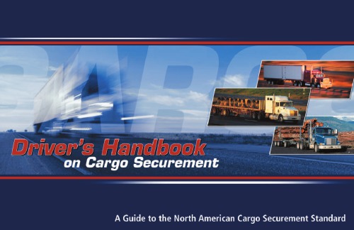 Driver's handbook on cargo securement : a guide to the North American cargo securement standard