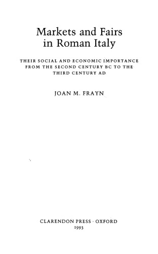 Markets and Fairs in Roman Italy: Their Social and Economic Importance from the Second Century BC to the Third Century AD
