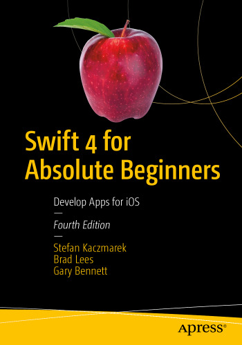  Swift 4 for Absolute Beginners: Develop Apps for iOS