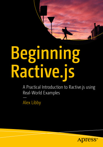  Beginning Ractive.js: A Practical Introduction to Ractive.js using Real-World Examples