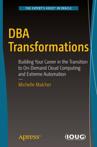 DBA Transformations: Building Your Career in the Transition to On-Demand Cloud Computing and Extreme Automation