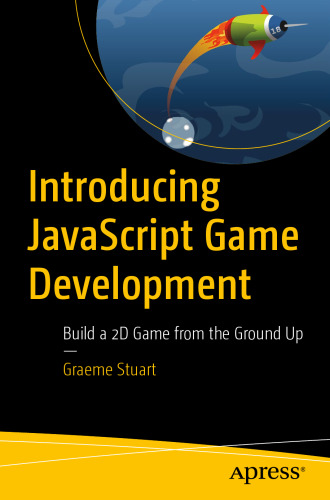 Introducing JavaScript Game Development : Build a 2D Game from the Ground Up