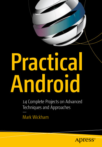  Practical Android: 14 Complete Projects on Advanced Techniques and Approaches