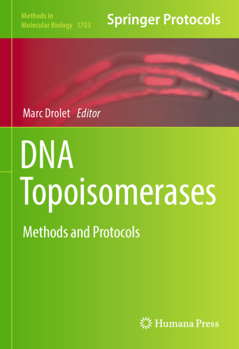  DNA Topoisomerases: Methods and Protocols